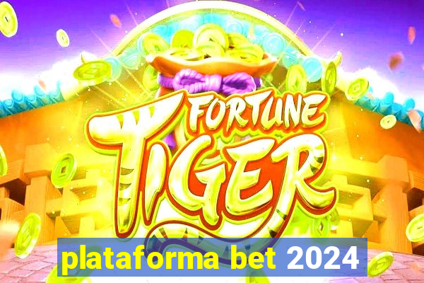 plataforma bet 2024